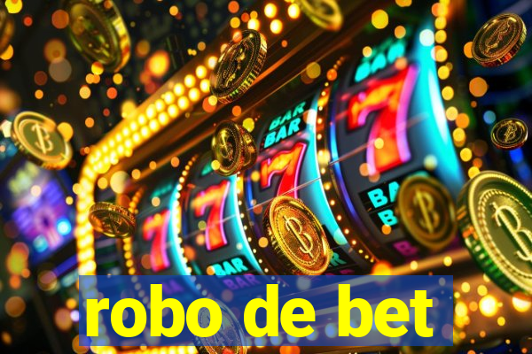 robo de bet